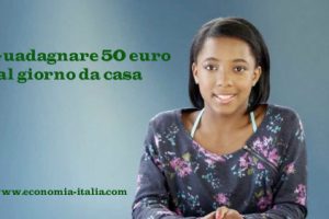 Come guadagnare 50 euro al giorno lavorando da casa