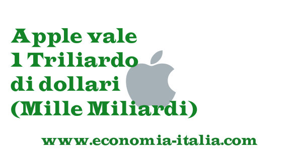 Apple Vale Mille Miliardi, 1 Trilione di Dollari: 1a Azienda al Mondo per Capitalizzazione