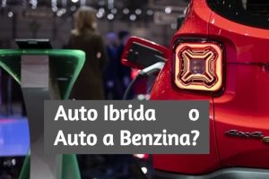 Auto Ibride o a Benzina? Vantaggi e Svantaggi