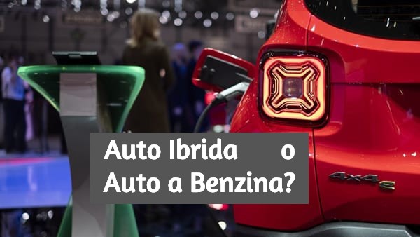 Auto Ibride o a Benzina? Vantaggi e Svantaggi