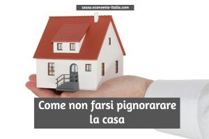 Come evitare il Pignoramento della Prima Casa e tutelarsi