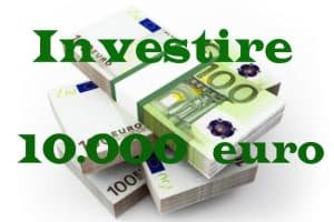 Come Investire 10.000 euro