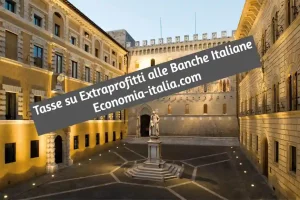 Tassa Su Extraprofitti a Banche Italiane: Come Funziona e Cosa Succede Ora