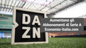 Ecco di Quanto Aumentano gli Abbonamenti per il Calcio Serie A su DAZN dal 2024