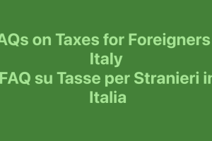 FAQs on Taxes for Foreigners in Italy - Tasse per Stranieri in Italia