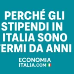 perchè gli stipendi in italia sono fermi e non crescono da 30 anni
